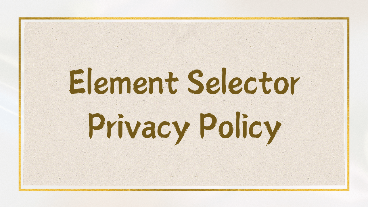 Element Selector Privacy Policy